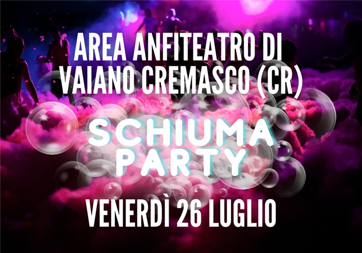 Schiuma Party a Vaiano Cremasco